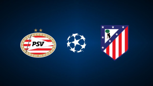 PSV vs. Atletico Madrid